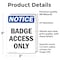 Signmission Badge Access Only OSHA Notice Sign, Vinyl Decal, 3.5in W x 5in L, 2PK OS-2PACK-NS-D-35-V-10294 - alternate 6